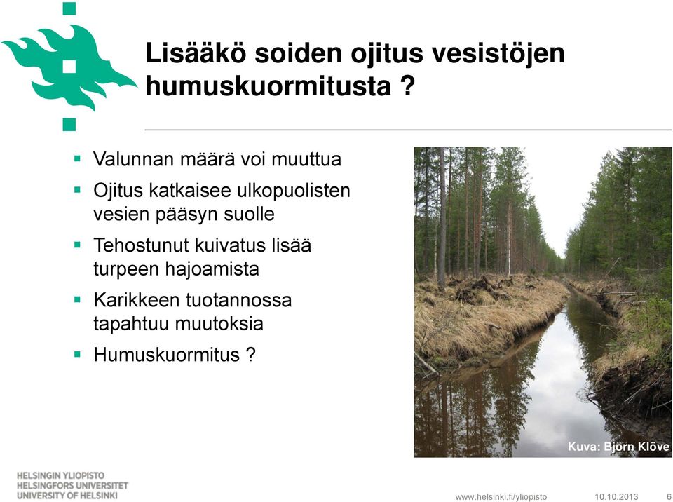 pääsyn suolle Tehostunut kuivatus lisää turpeen hajoamista
