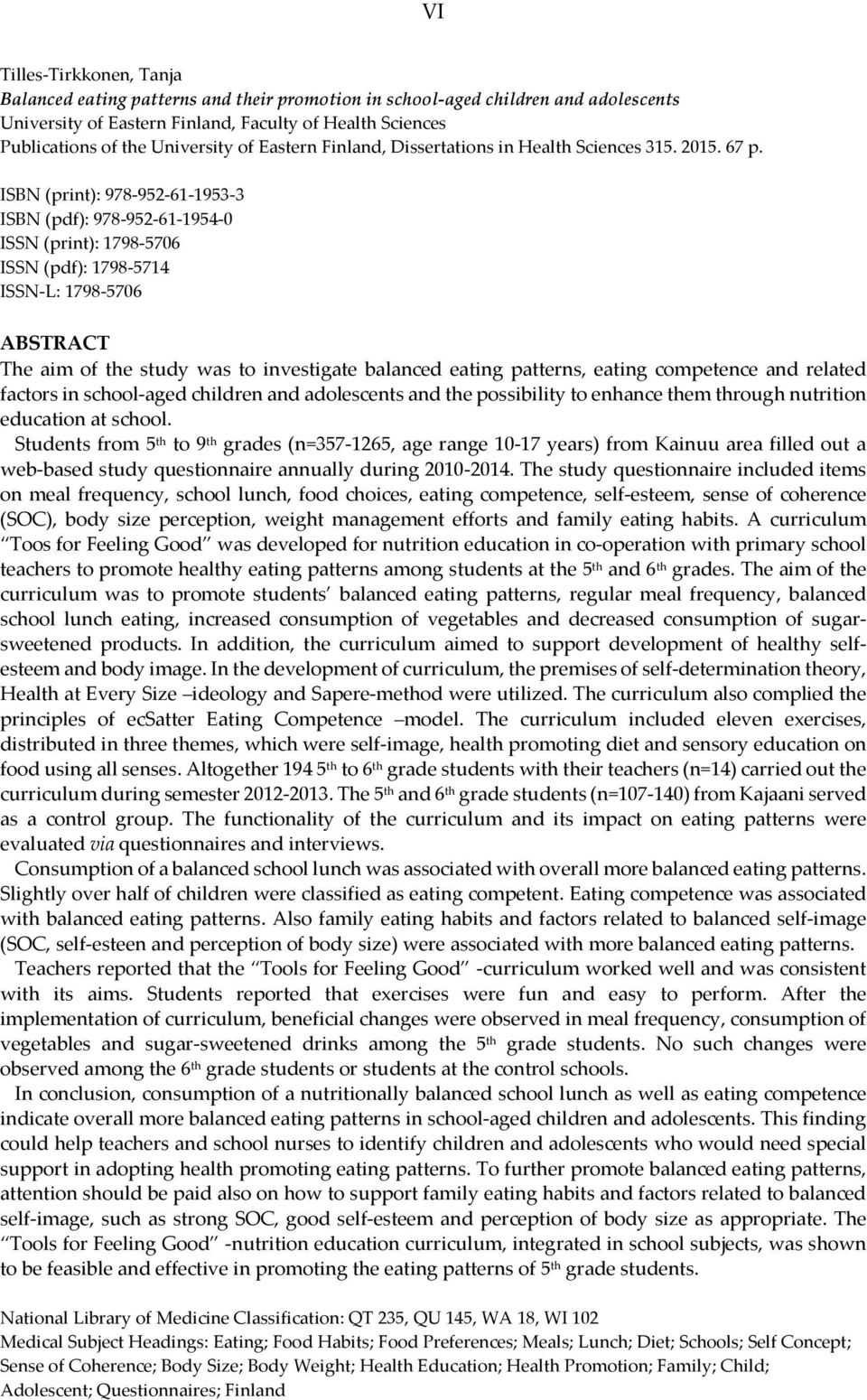 ISBN (print): 978-952-61-1953-3 ISBN (pdf): 978-952-61-1954-0 ISSN (print): 1798-5706 ISSN (pdf): 1798-5714 ISSN-L: 1798-5706 ABSTRACT The aim of the study was to investigate balanced eating