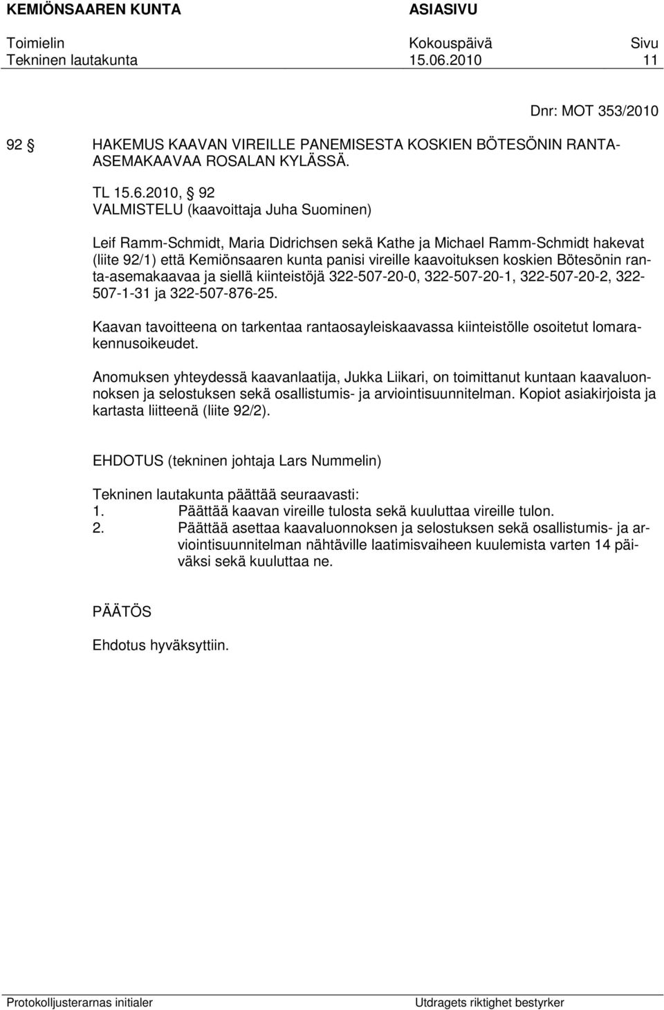 koskien Bötesönin ranta-asemakaavaa ja siellä kiinteistöjä 322-507-20-0, 322-507-20-1, 322-507-20-2, 322-507-1-31 ja 322-507-876-25.