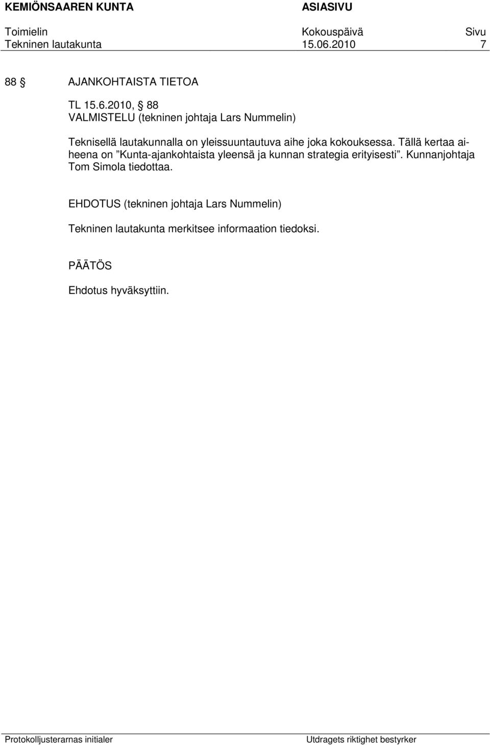 lautakunnalla on yleissuuntautuva aihe joka kokouksessa.