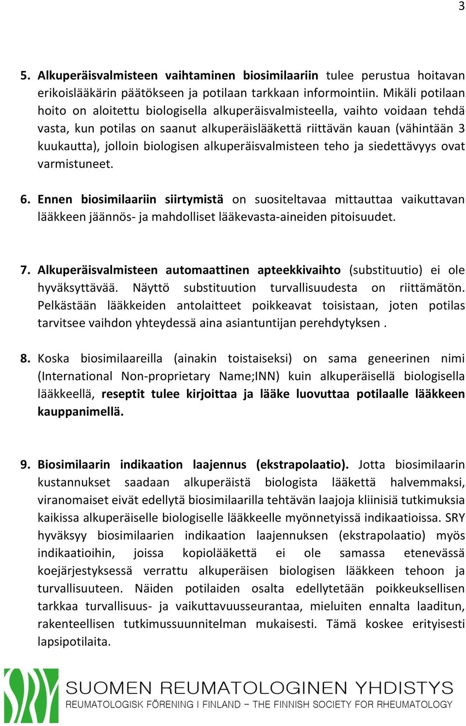 biologisen alkuperäisvalmisteen teho ja siedettävyys ovat varmistuneet. 6.