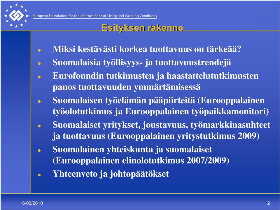 Suomalaisen työelämän pääpiirteitä (Eurooppalainen työolotutkimus ja Eurooppalainen työpaikkamonitori) Suomalaiset yritykset,