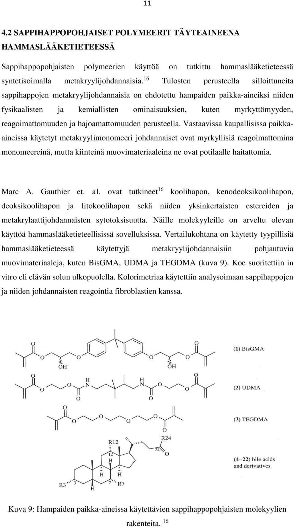 reagoimattomuuden ja hajoamattomuuden perusteella.