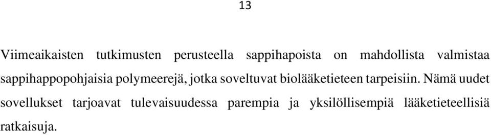 soveltuvat biolääketieteen tarpeisiin.
