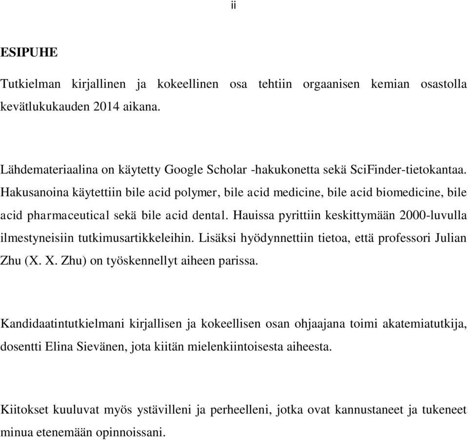 Hakusanoina käytettiin bile acid polymer, bile acid medicine, bile acid biomedicine, bile acid pharmaceutical sekä bile acid dental.