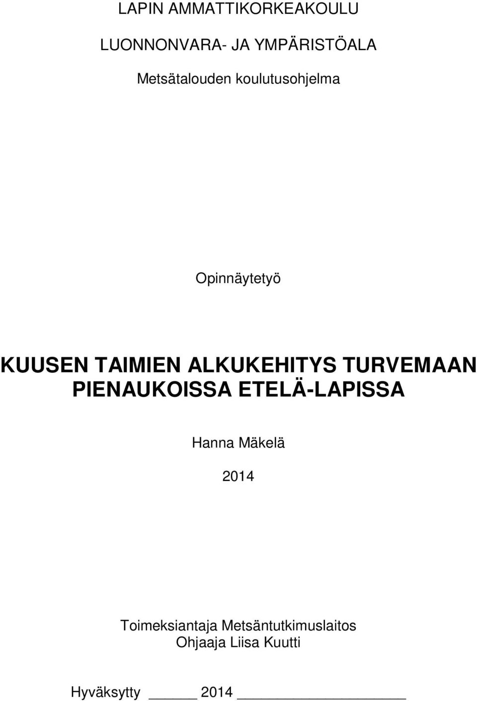 ALKUKEHITYS TURVEMAAN PIENAUKOISSA ETELÄ-LAPISSA Hanna Mäkelä