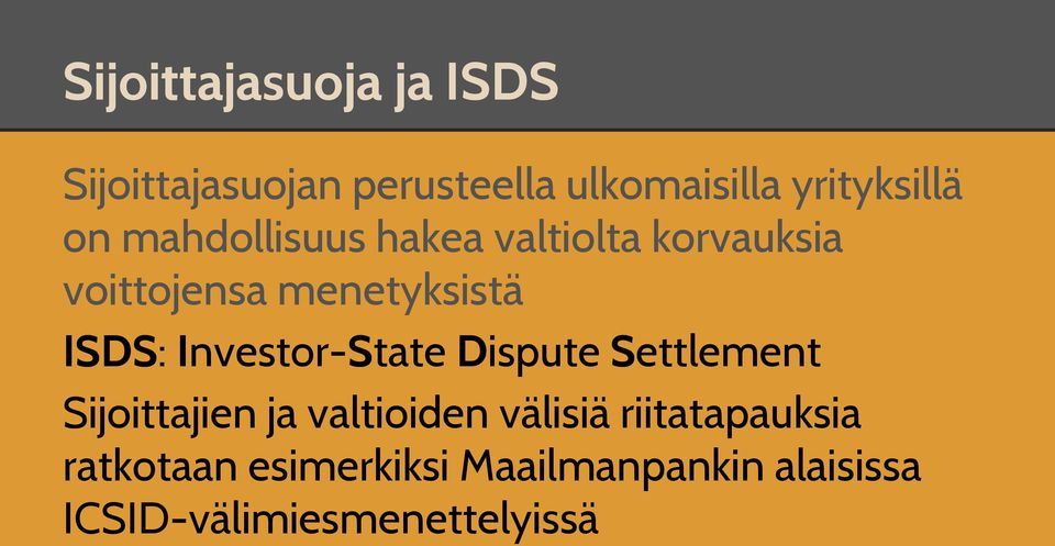 Investor-State Dispute Settlement Sijoittajien ja valtioiden välisiä