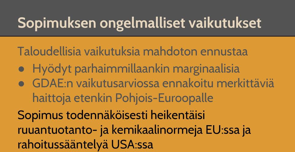 ennakoitu merkittäviä haittoja etenkin Pohjois-Euroopalle Sopimus