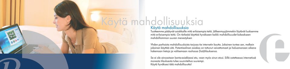 Jokainen tuntee sen, melkein jokainen käyttää sitä.