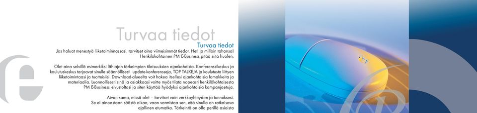 Konferenssikeskus ja koulutuskeskus tarjoavat sinulle säännöllisesti update-konferensseja, TOP TALKEJA ja koulutusta liittyen liiketoimintaasi ja tuotteisiisi.