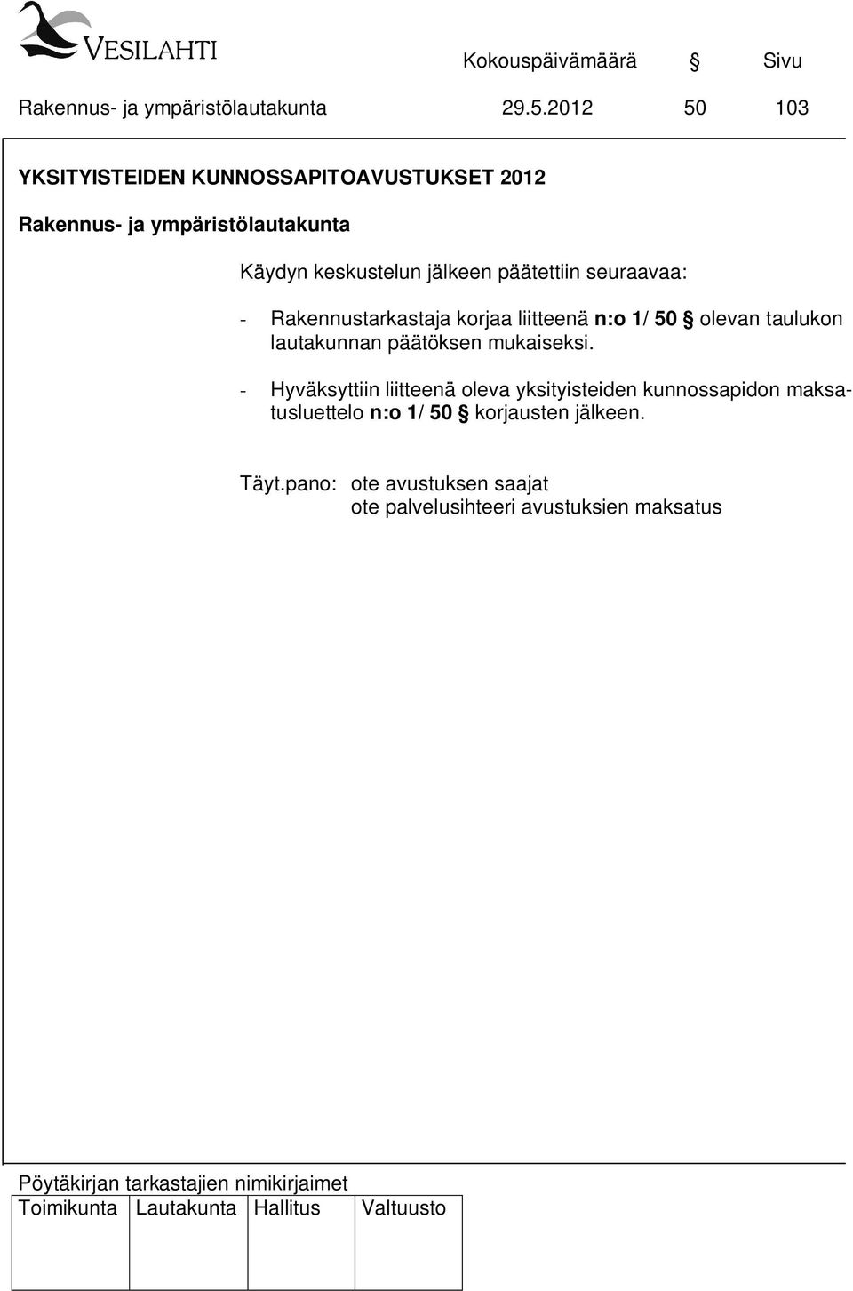 lautakunnan päätöksen mukaiseksi.