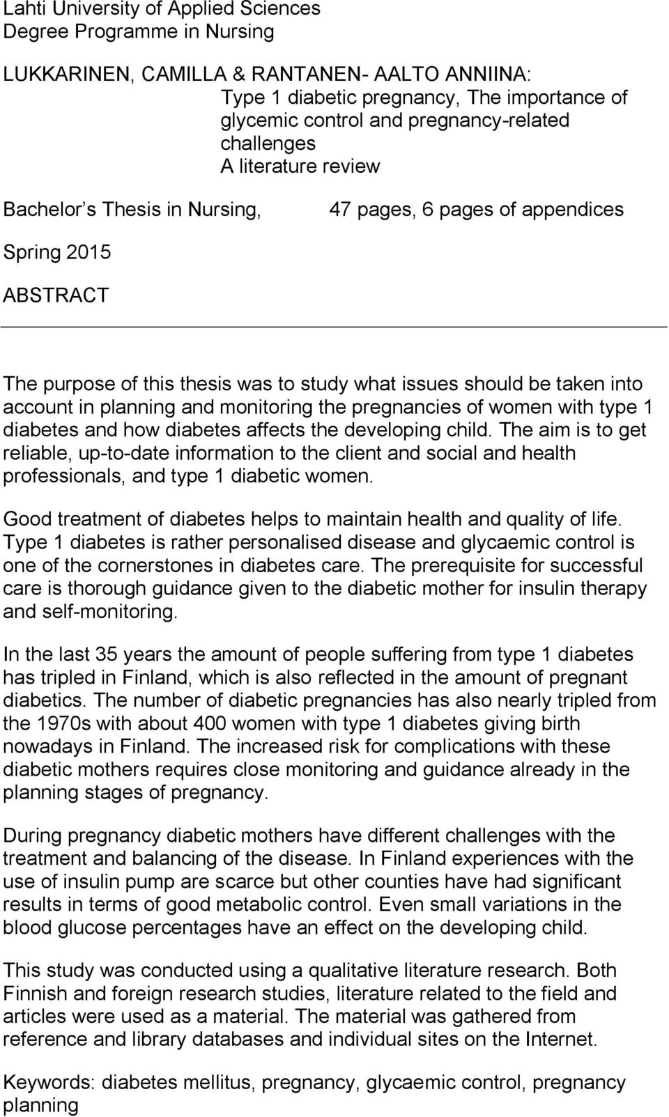 planning and monitoring the pregnancies of women with type 1 diabetes and how diabetes affects the developing child.