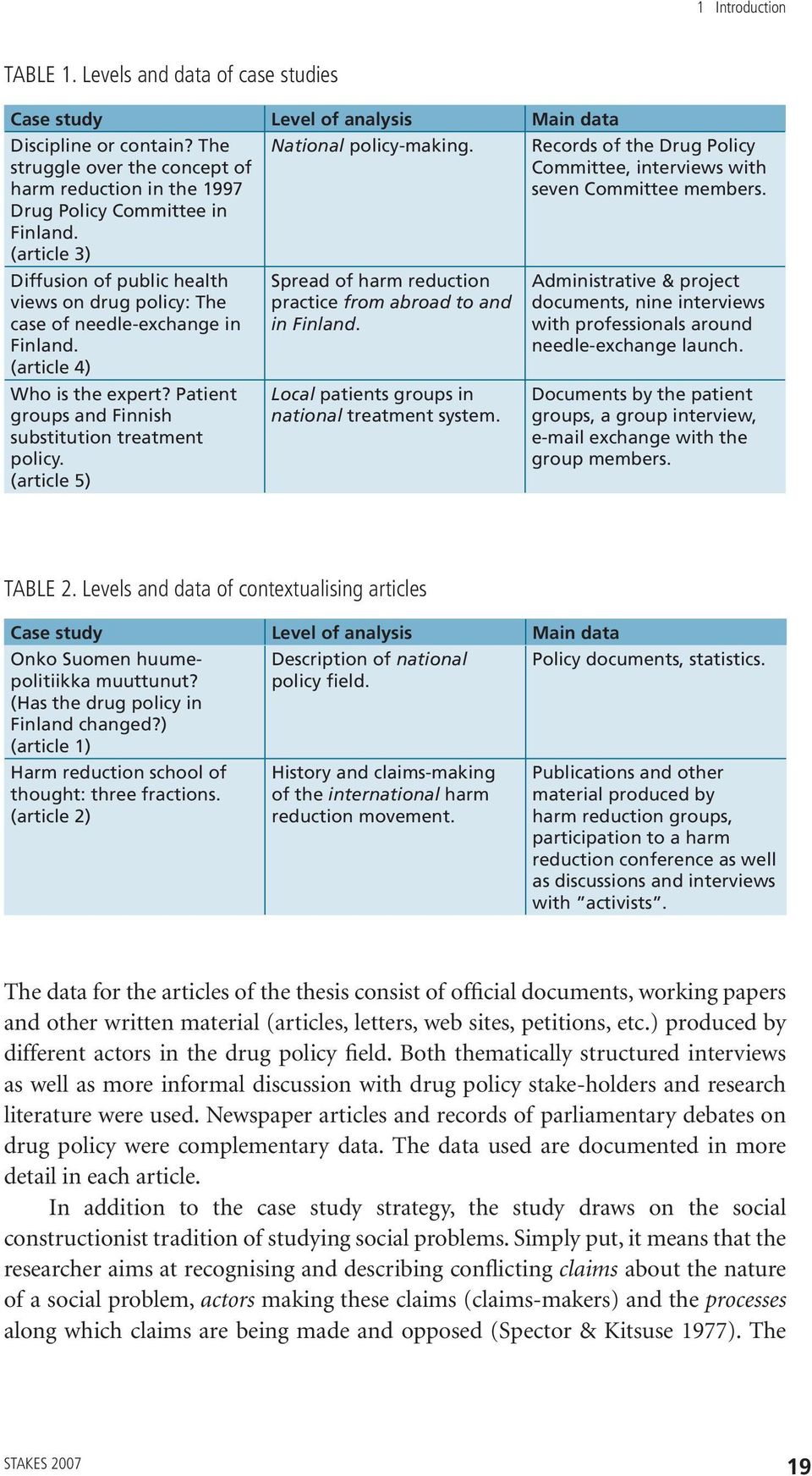 Records of the Drug Policy Committee, interviews with seven Committee members. Diffusion of public health views on drug policy: The case of needle-exchange in Finland. (article 4) Who is the expert?