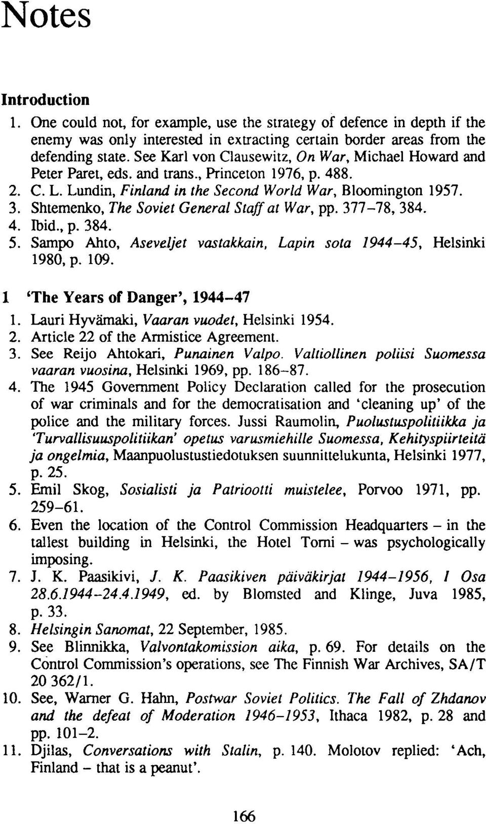 Shtemenko, The Soviet General Staff at War, pp. 377-78, 384. 4. Ibid., p. 384. 5. Sampo Ahto, Aseveljet vastakkain, Lapin sota 1944-45, Helsinki 1980, p. 109. 1 'The Years of Danger', 1944-47 l.