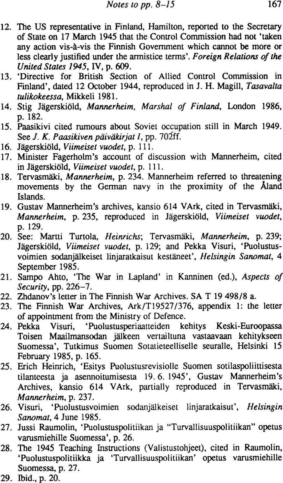 more or less clearly justified under the armistice terms'. Foreign Relations of the United States 1945, IV, p. 609. 13.