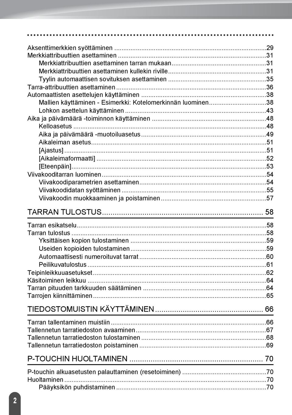 .. Lohkon asettelun käyttäminen... Aika ja päivämäärä -toiminnon käyttäminen... Kelloasetus... Aika ja päivämäärä -muotoiluasetus... Aikaleiman asetus... [Ajastus]... [Aikaleimaformaatti].