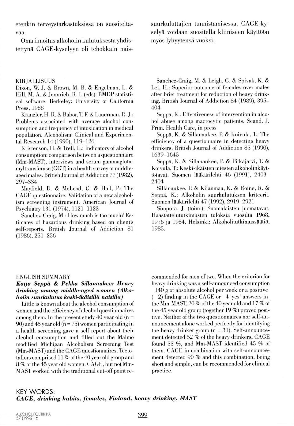 keski-ikäßillö naisilla ) Little is known about the alcohol consumption of women and the efficiency ofalcohol questionnaires among them.