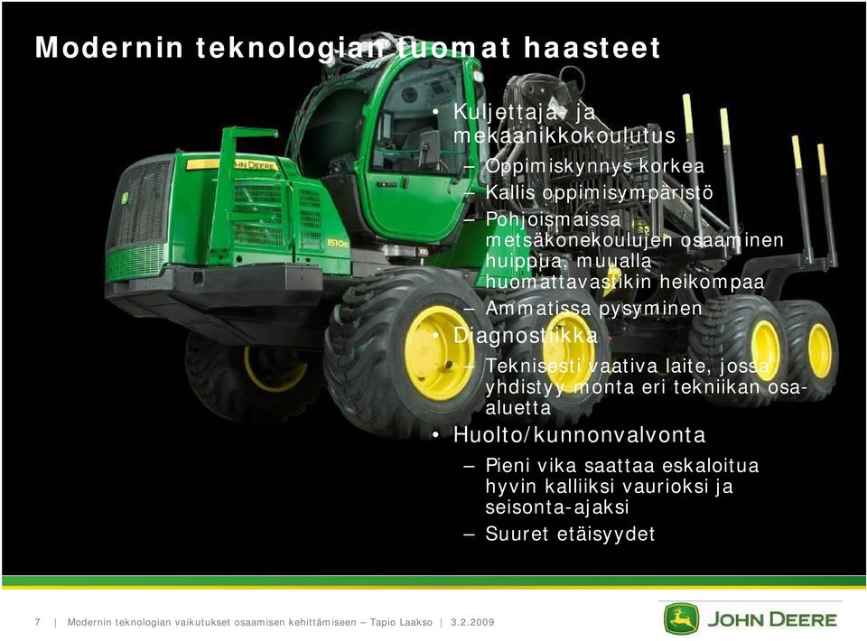 Ammatissa pysyminen Diagnostiikka Teknisesti vaativa laite, jossa yhdistyy monta eri tekniikan osaaluetta