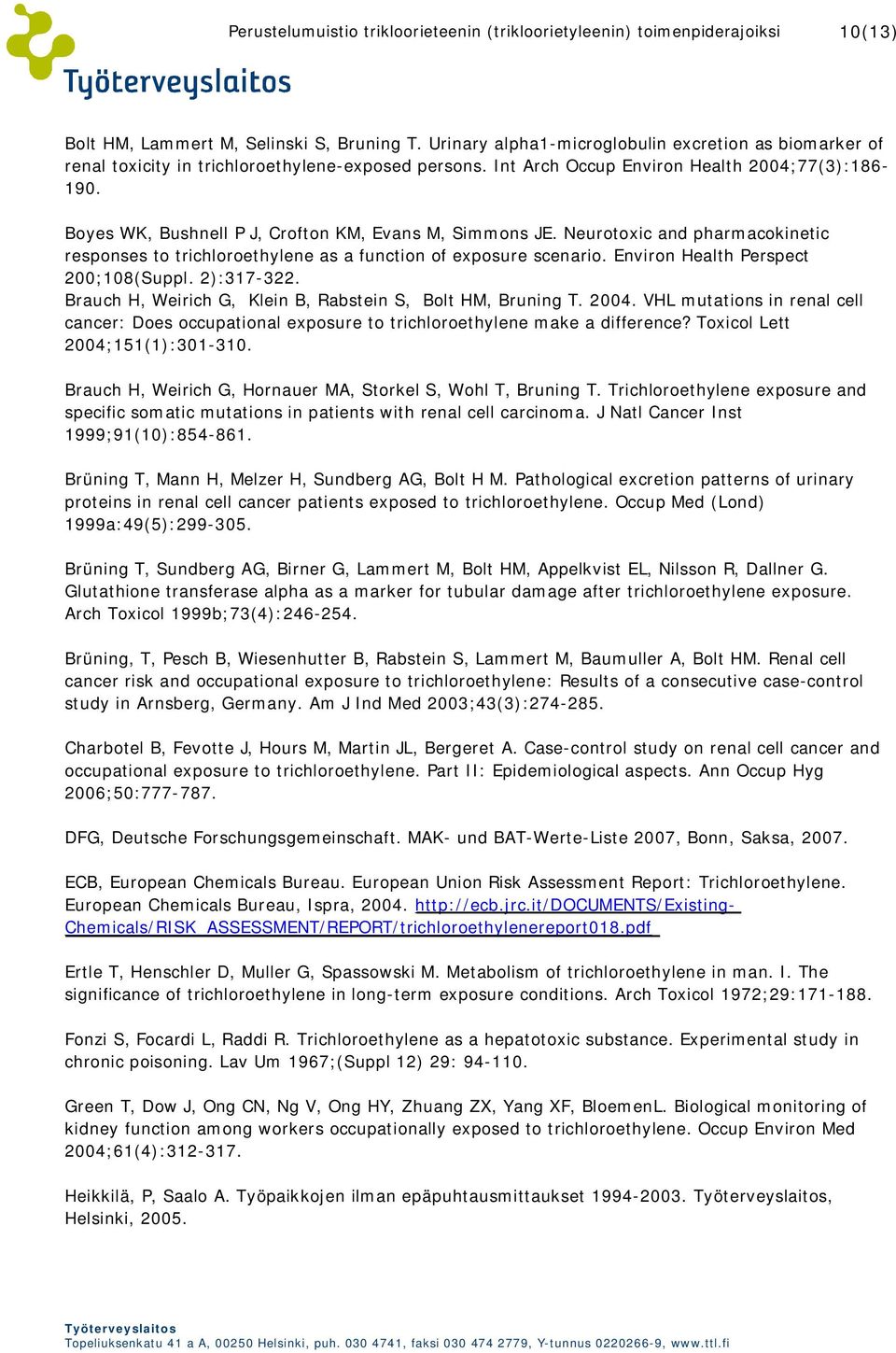 Neurotoxic and pharmacokinetic responses to trichloroethylene as a function of exposure scenario. Environ Health Perspect 200;108(Suppl. 2):317-322.