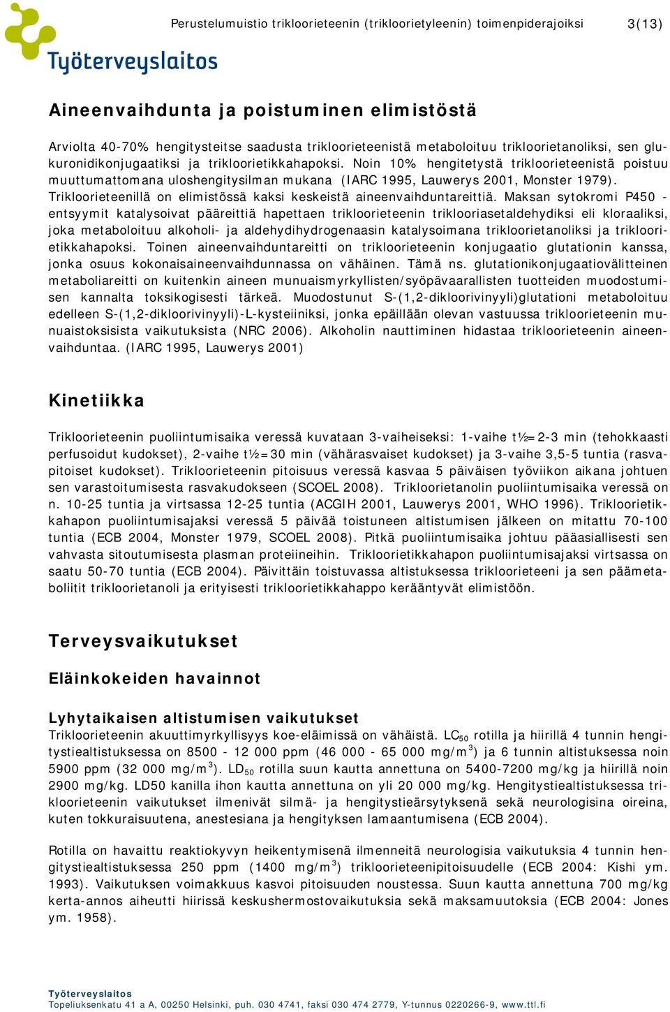 Trikloorieteenillä on elimistössä kaksi keskeistä aineenvaihduntareittiä.