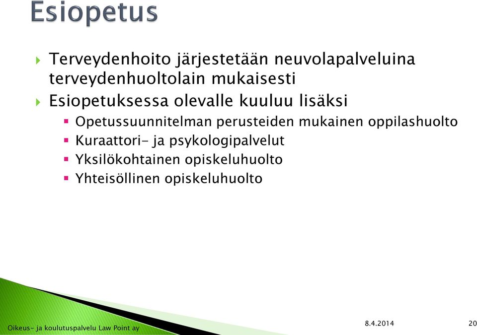 perusteiden mukainen oppilashuolto Kuraattori- ja psykologipalvelut