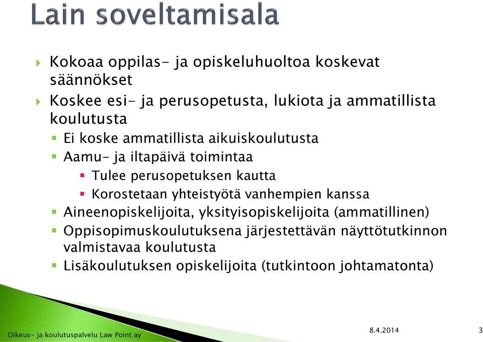 Korostetaan yhteistyötä vanhempien kanssa Aineenopiskelijoita, yksityisopiskelijoita (ammatillinen)