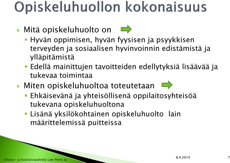 tukevaa toimintaa Miten opiskeluhuoltoa toteutetaan Ehkäisevänä ja yhteisöllisenä