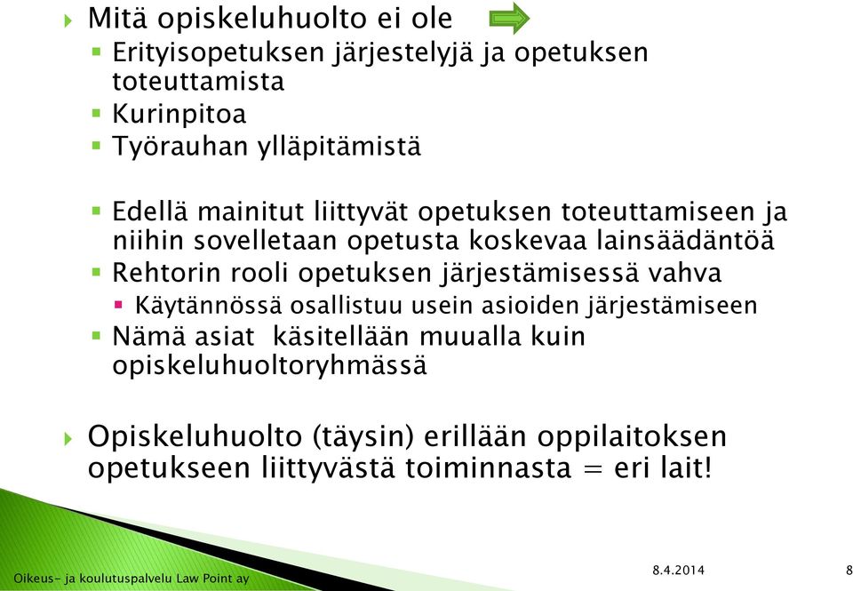 opetuksen järjestämisessä vahva Käytännössä osallistuu usein asioiden järjestämiseen Nämä asiat käsitellään muualla kuin