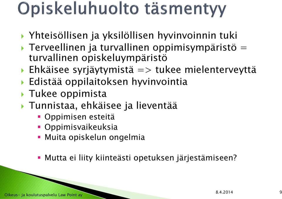 oppilaitoksen hyvinvointia Tukee oppimista Tunnistaa, ehkäisee ja lieventää Oppimisen esteitä