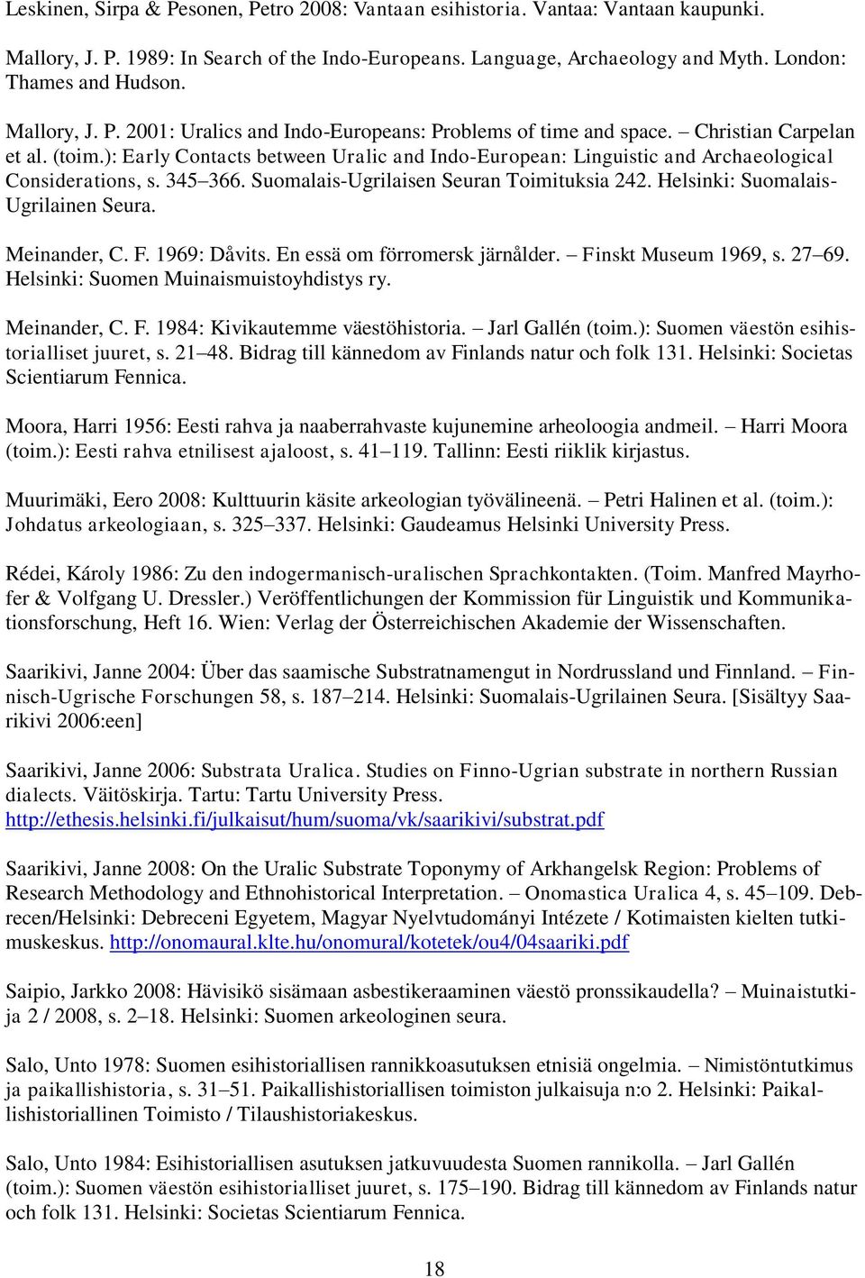 ): Early Contacts between Uralic and Indo-European: Linguistic and Archaeological Considerations, s. 345 366. Suomalais-Ugrilaisen Seuran Toimituksia 242. Helsinki: Suomalais- Ugrilainen Seura.