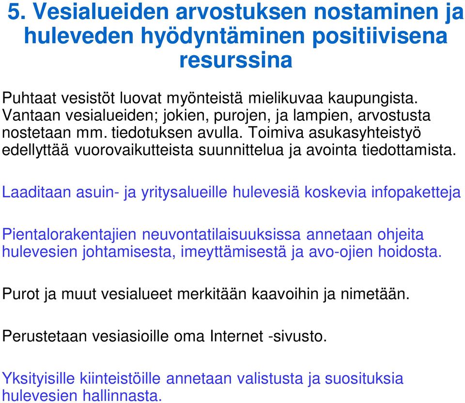 Toimiva asukasyhteistyö edellyttää vuorovaikutteista suunnittelua ja avointa tiedottamista.