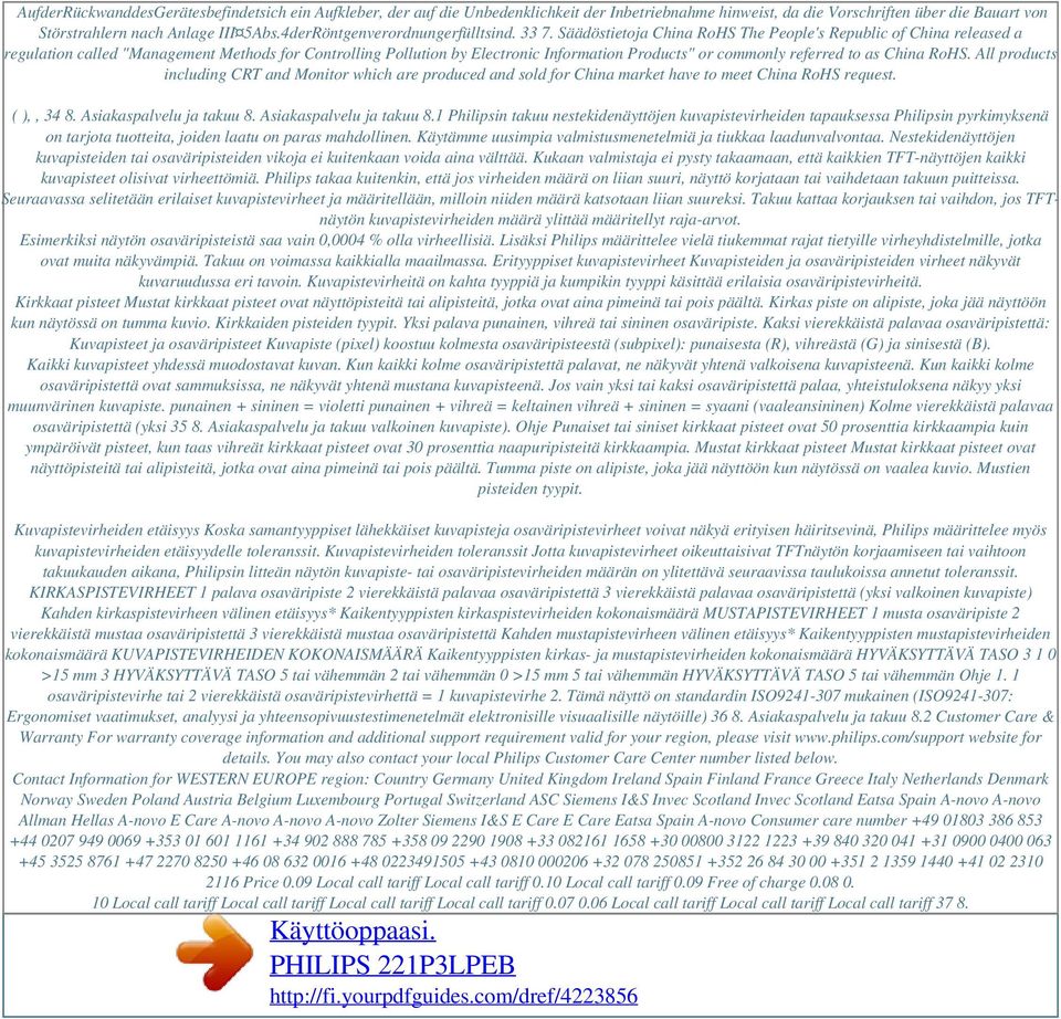 Säädöstietoja China RoHS The People's Republic of China released a regulation called "Management Methods for Controlling Pollution by Electronic Information Products" or commonly referred to as China