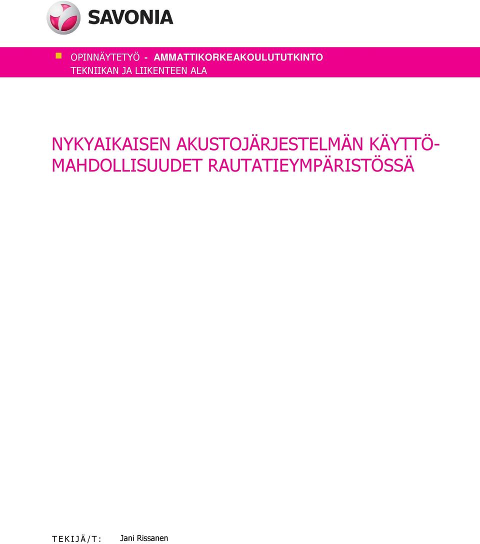 AKUSTOJÄRJESTELMÄN KÄYTTÖ- MAHDOLLISUUDET