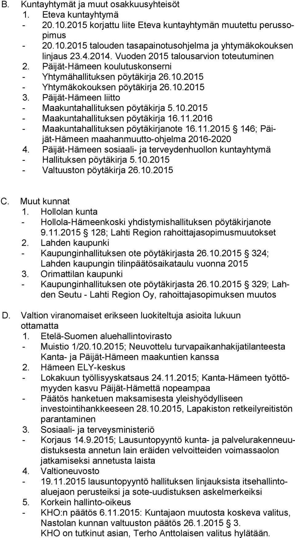 Päijät-Hämeen liitto - Maakuntahallituksen pöytäkirja 5.10.2015 - Maakuntahallituksen pöytäkirja 16.11.2016 - Maakuntahallituksen pöytäkirjanote 16.11.2015 146; Päijät-Hä meen maahanmuutto-ohjelma 2016-2020 4.