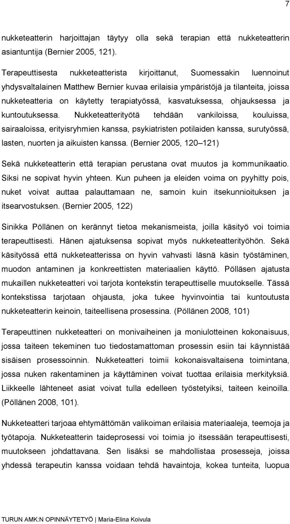 kasvatuksessa, ohjauksessa ja kuntoutuksessa.