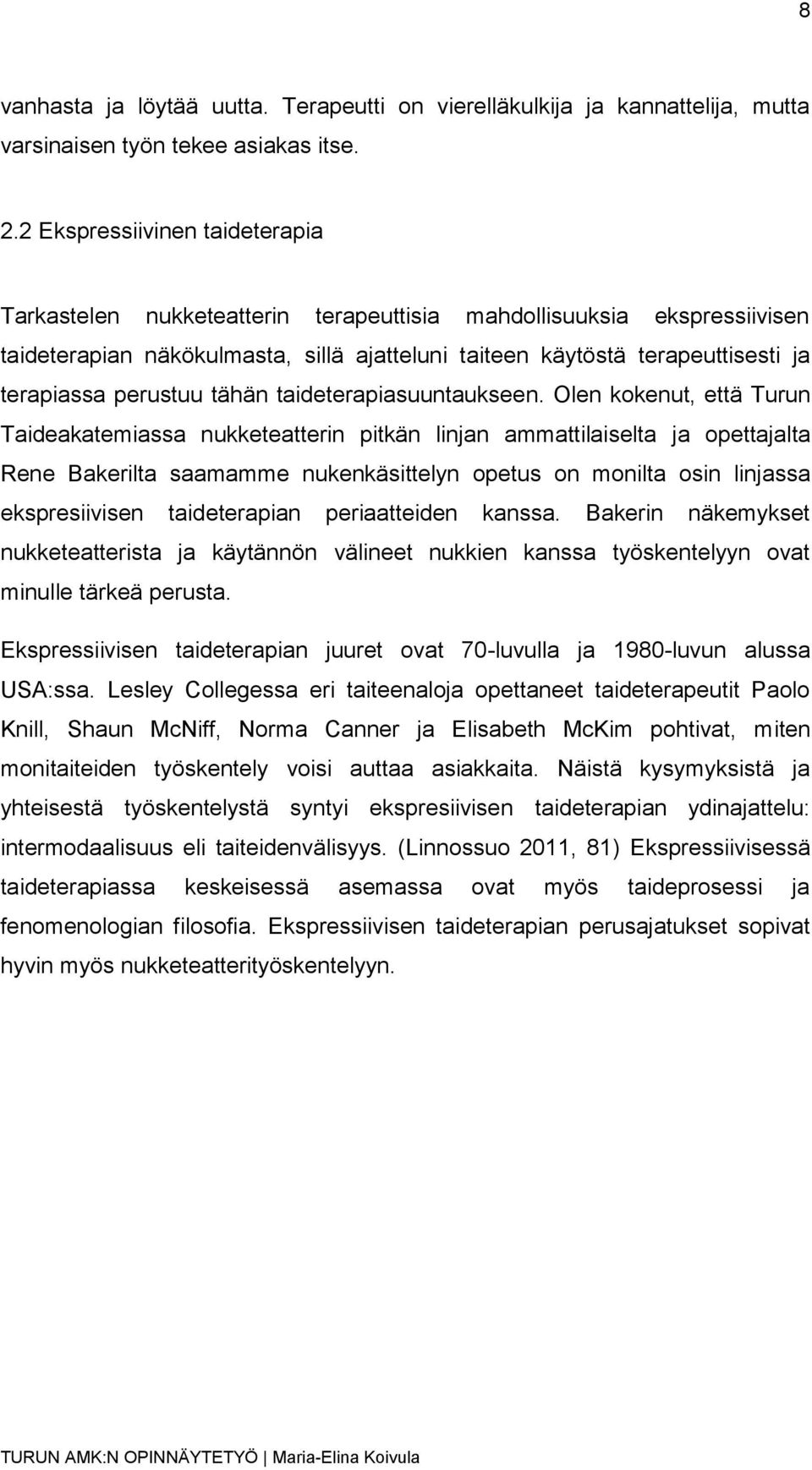 perustuu tähän taideterapiasuuntaukseen.