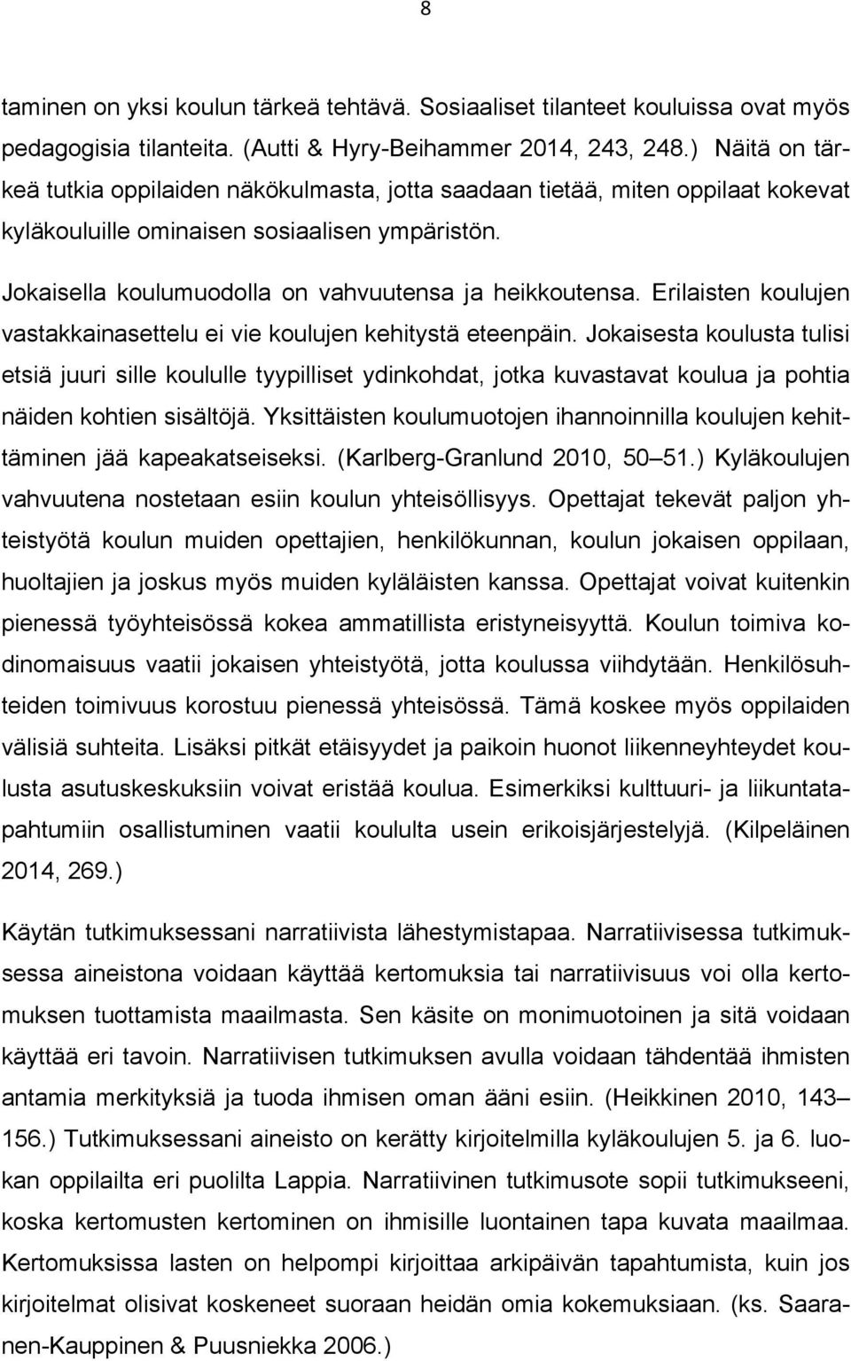 Erilaisten koulujen vastakkainasettelu ei vie koulujen kehitystä eteenpäin.