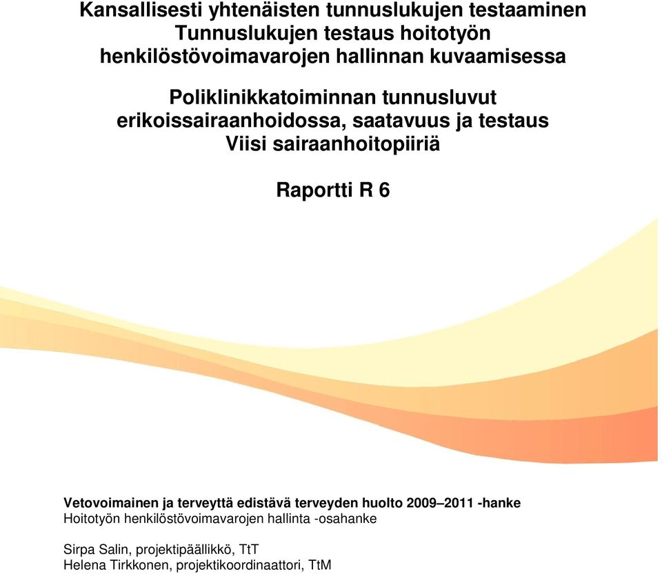 sairaanhoitopiiriä Raportti R 6 Vetovoimainen ja terveyttä edistävä terveyden huolto -hanke Hoitotyön