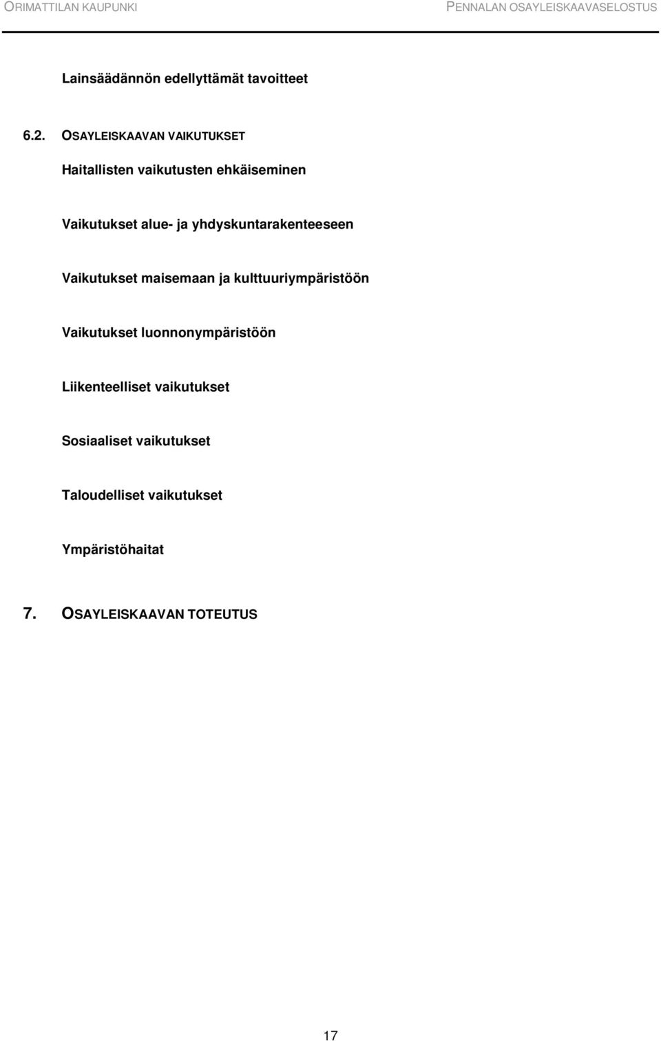 yhdyskuntarakenteeseen Vaikutukset maisemaan ja kulttuuriympäristöön Vaikutukset