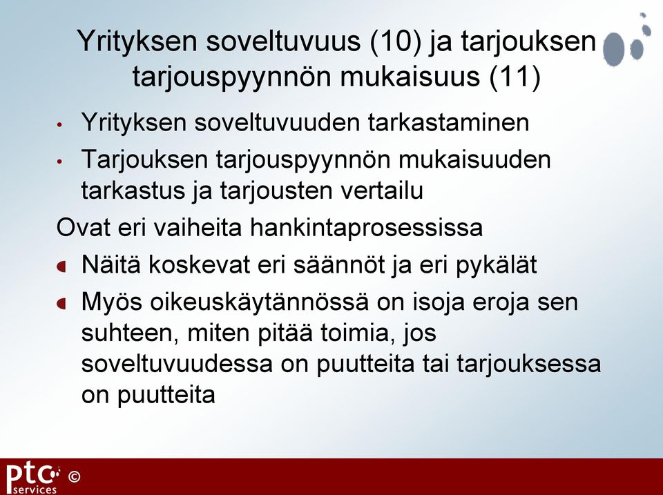 vaiheita hankintaprosessissa Näitä koskevat eri säännöt ja eri pykälät Myös oikeuskäytännössä on