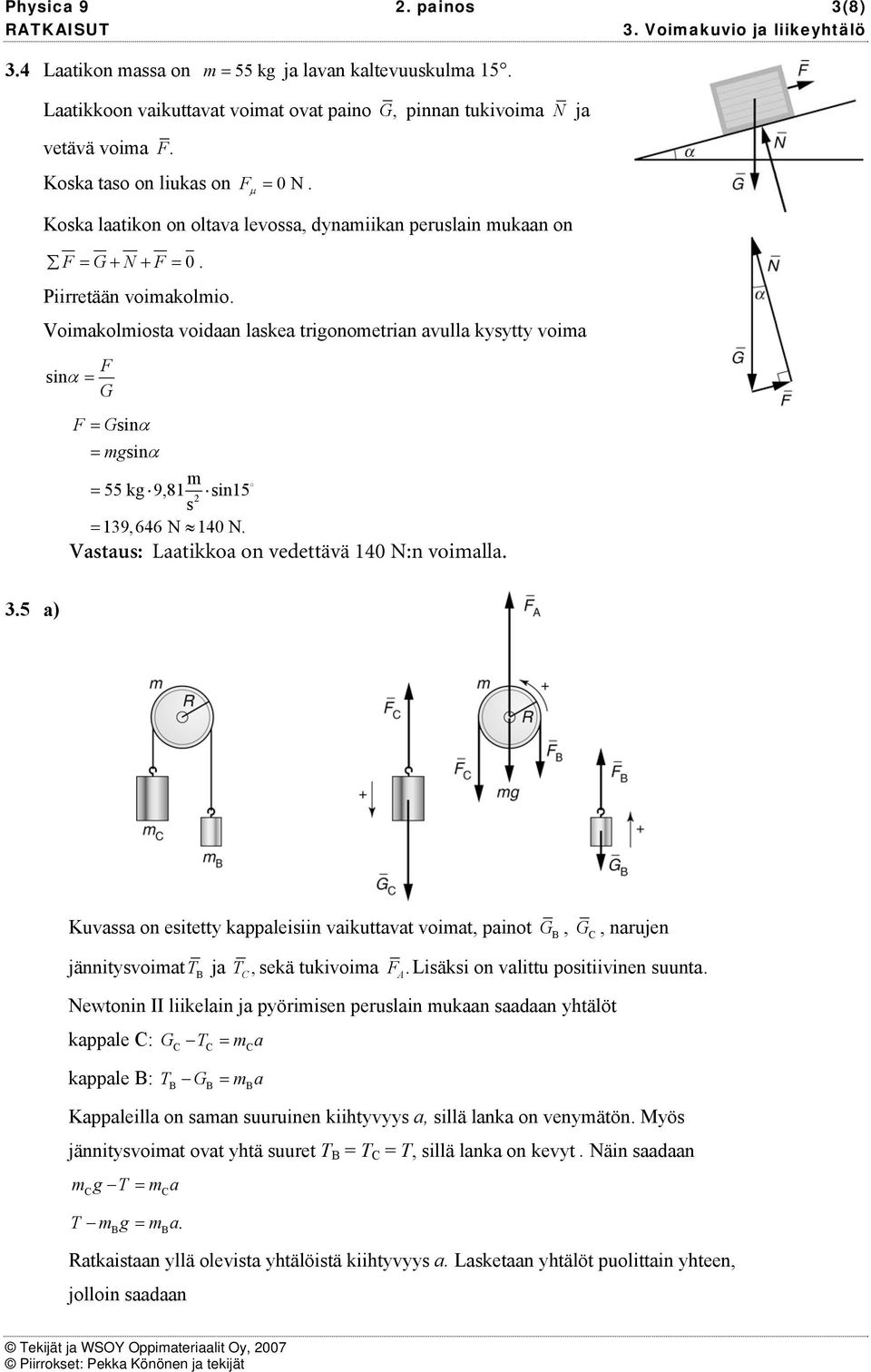 Voiakoliota voidaan lakea trigonoetrian avulla kyytty voia inα G Ginα ginα 55 kg 9,8 in5 39