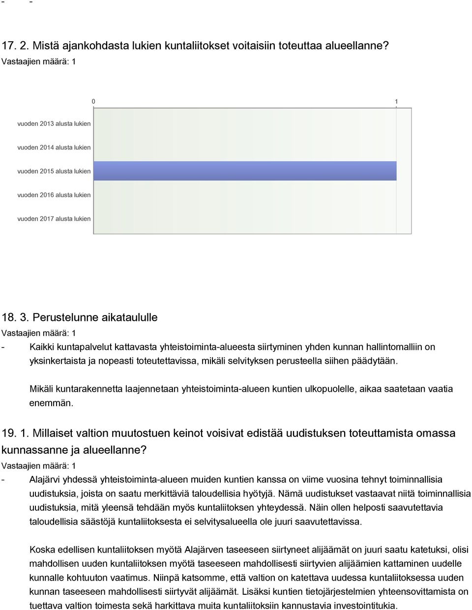 Perustelunne aikataululle - Kaikki kuntapalvelut kattavasta yhteistoiminta-alueesta siirtyminen yhden kunnan hallintomalliin on yksinkertaista ja nopeasti toteutettavissa, mikäli selvityksen
