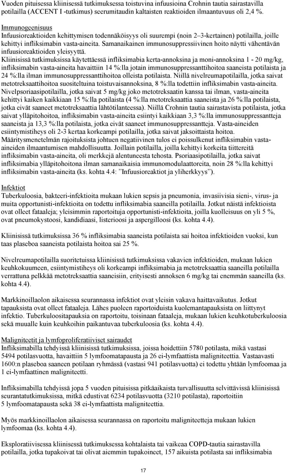 Samanaikainen immunosuppressiivinen hoito näytti vähentävän infuusioreaktioiden yleisyyttä.