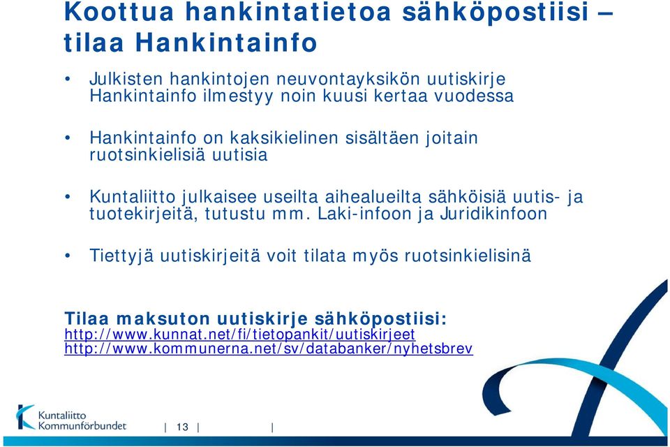 sähköisiä uutis- ja tuotekirjeitä, tutustu mm.