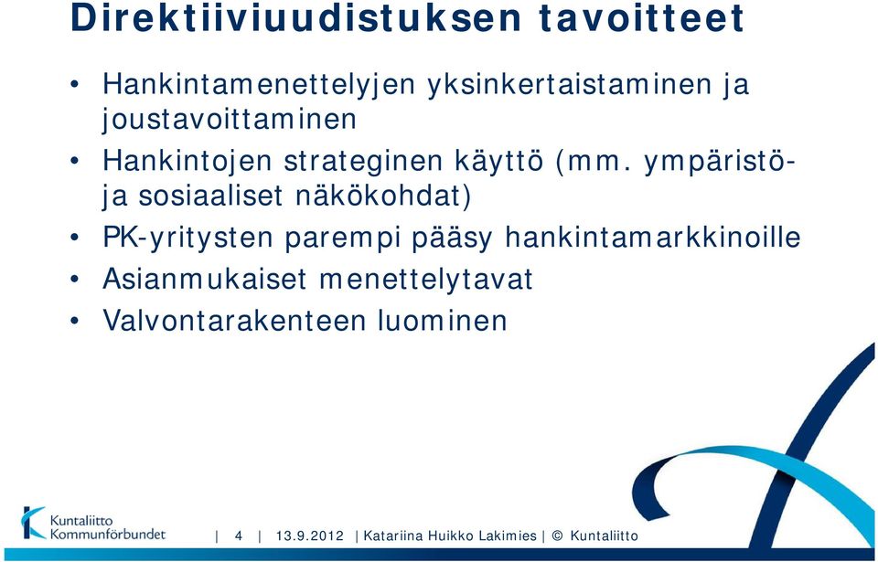 ympäristöja sosiaaliset näkökohdat) PK-yritysten parempi pääsy