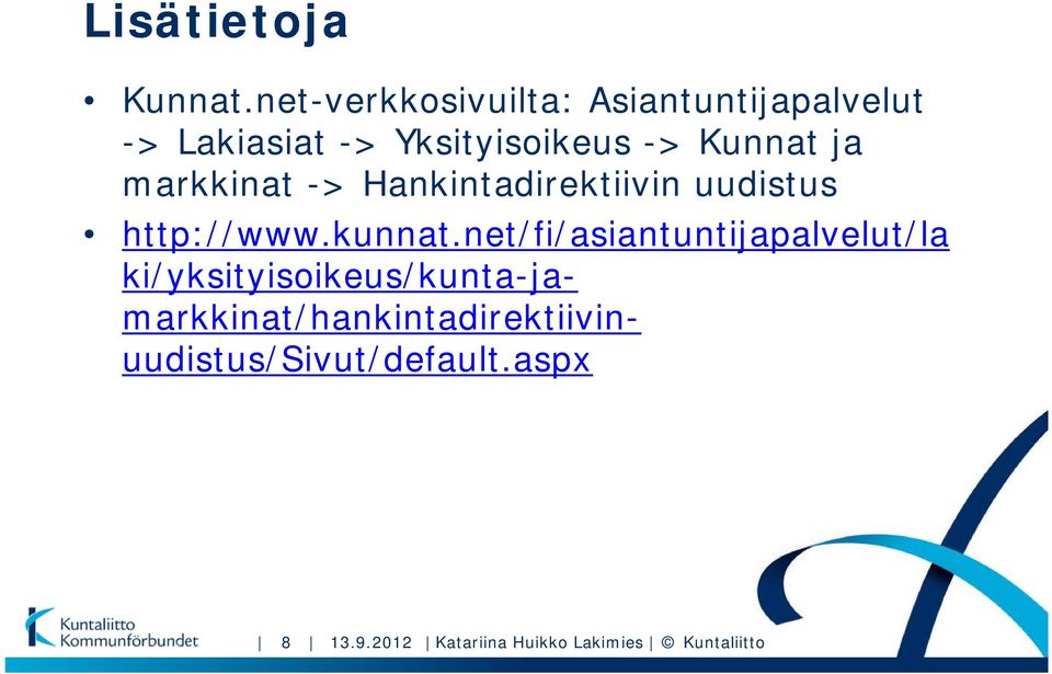 ja markkinat -> Hankintadirektiivin uudistus http://www.kunnat.