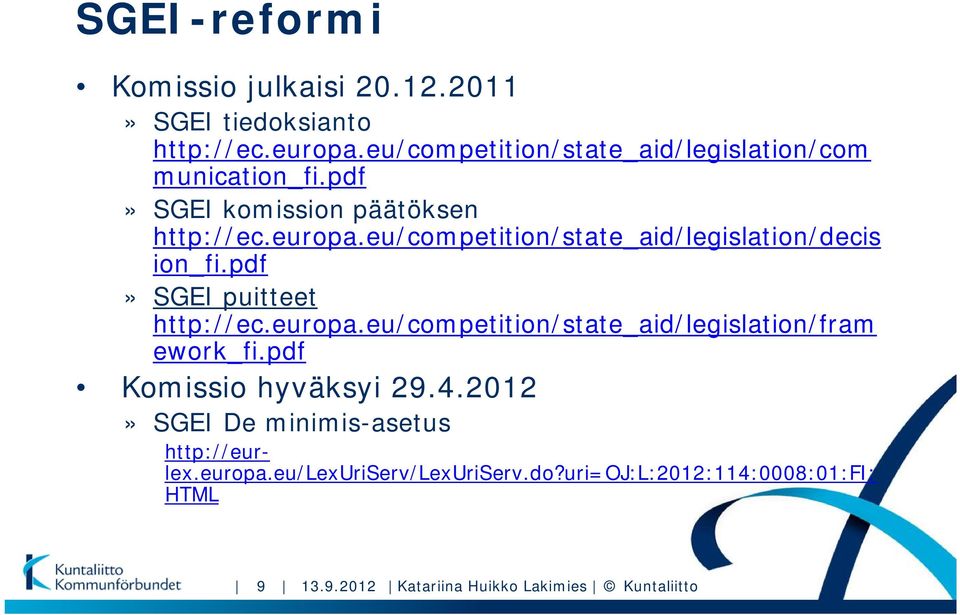eu/competition/state_aid/legislation/decis ion_fi.pdf» SGEI puitteet http://ec.europa.