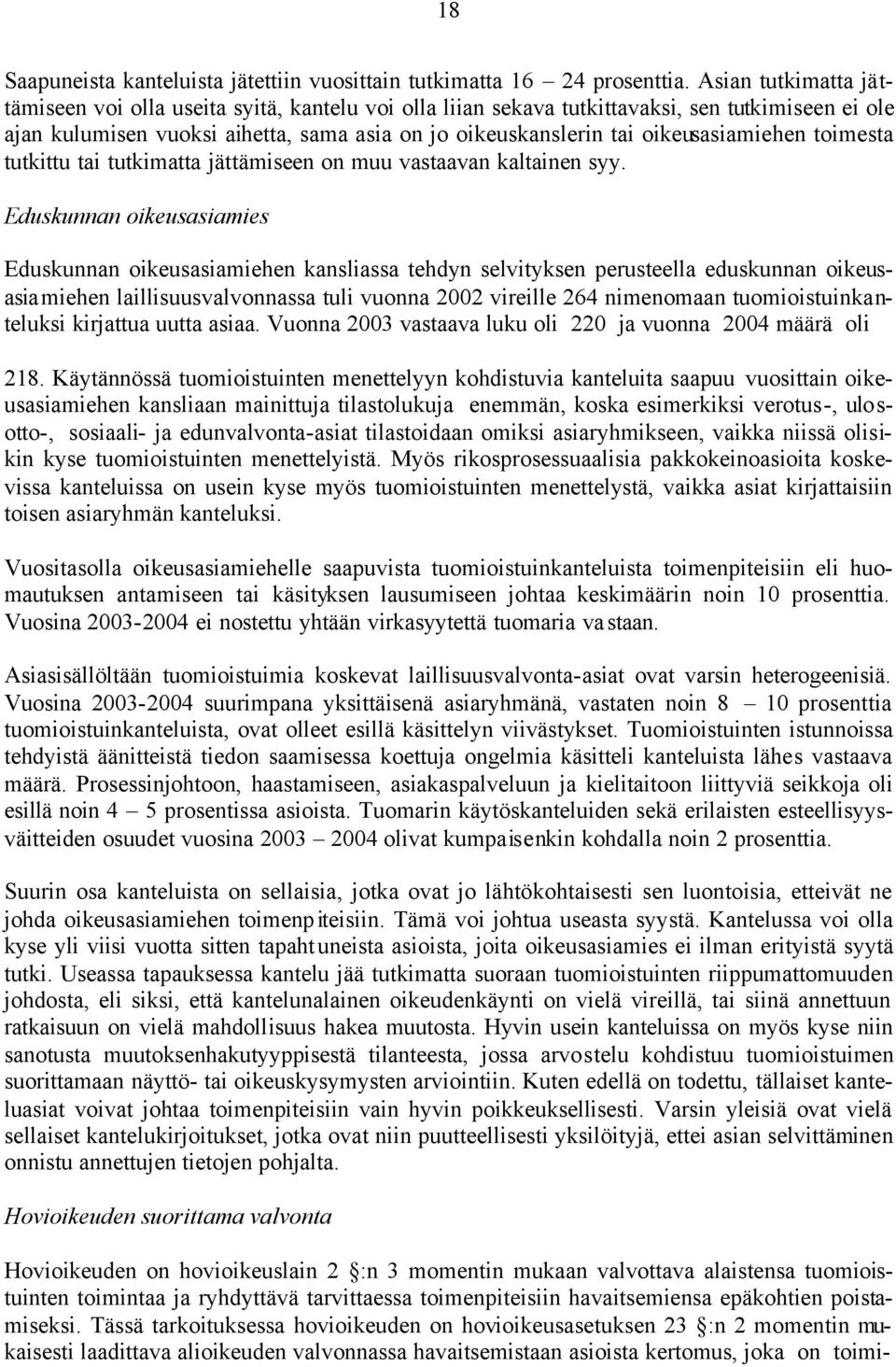 oikeusasiamiehen toimesta tutkittu tai tutkimatta jättämiseen on muu vastaavan kaltainen syy.