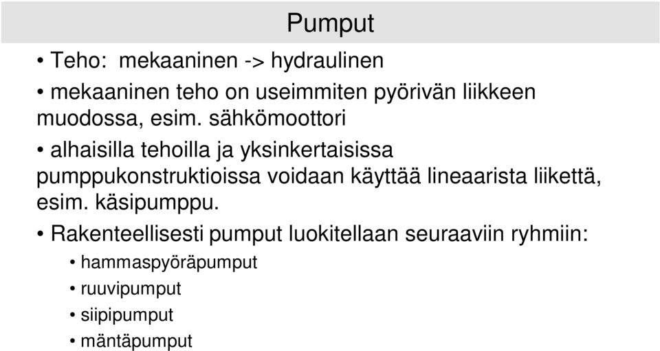 sähkömoottori alhaisilla tehoilla ja yksinkertaisissa pumppukonstruktioissa voidaan