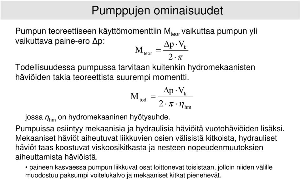 tod Pumpuissa esiintyy mekaanisia ja hydraulisia häviöitä vuotohäviöiden lisäksi.